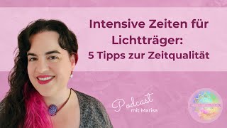 Intensive Zeiten für Lichtträger: 5 Tipps zur Zeitqualität