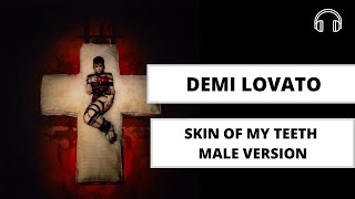 male version | SKIN OF MY TEETH - Demi Lovato