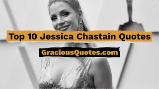 Top 10 Jessica Chastain Quotes - Gracious Quotes