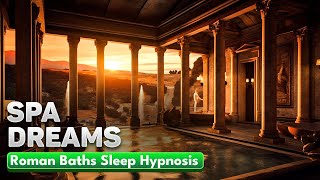 Ancient Roman Bath Ambience: Hypnosis For Deep Sleep & Muscle Relaxation