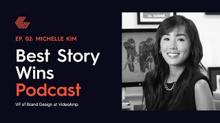 Ep. 2: How Company Culture Fuels Your Brand Story ft. Michelle Kim | BEST STORY WINS PODCAST