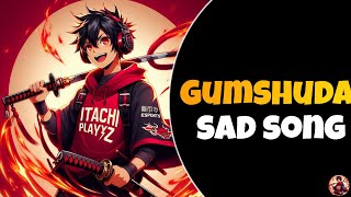 Gumshuda Hindi song // By Itachi Playz#viralsong​ #hindisong​ #viral #viralvideo #viralhindisongs