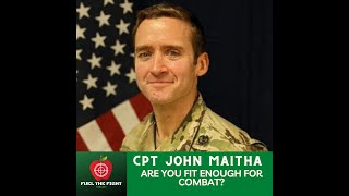 CPT John Maitha-Are you fit enough for combat?