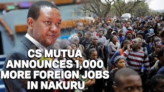 CS Mutua Unveils 1,000 Additional Foreign Job Opportunities for KENYANS| NO FREE JOBS IN KENYA DXB