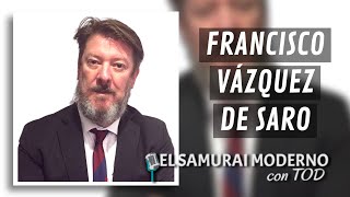 Francisco Vázquez de Saro | El Samurai Moderno Podcast