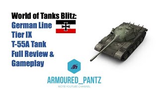 World of Tanks Blitz:  The German Line - The Tier IX T-55A Complete Guide