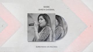 Shreya Ghoshal - Sunn Raha Hai Rozana [ T - Series Mixtape ]