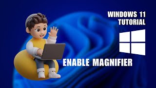 How to Enable Magnifier on Windows 11