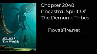 WALKER OF THE WORLDS - CHAPTER 2048 ANCESTRAL SPIRIT OF THE DEMONIC TRIBES Audiobook -...