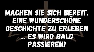 Machen Sie sich bereit, eine wunderschöne Geschichte zu erleben...Es wird bald passieren!