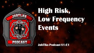 High Risk; Low Frequency Events | JobTlks Podcast | Epsiode 1