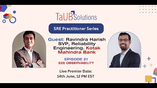 Episode 21 E2E Observability with Senior-VP at Kotak Mahindra Bank | TaUB Solutions #sre #kotak #vp