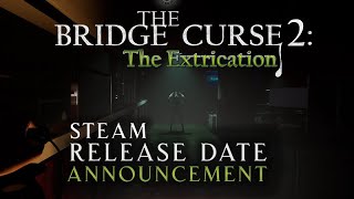 The Bridge Curse 2: The Extrication | Steam Release Date Announcement