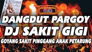 PARGOY DANGDUT !! DJ SAKIT GIGI PARGOY GOYANG DANGDUT JUNGLE DUTCH PARGOY 2021