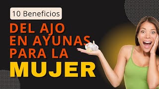 10 Beneficios Del Ajo En Ayunas Para La Mujer, el último te sorprenderá