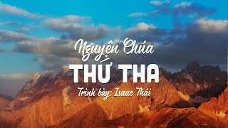 Nguyện Chúa Thứ Tha - Isaac Thái | MV Lyrics | Cùng Nghe Thánh Ca