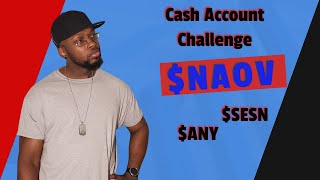 CASH ACCOUNT CHALLENGE.... Recap on trades. $NAOV $SESN $ANY