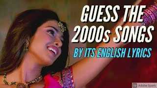 GUESS THE 2000s SONGS BY ITS ENGLISH LYRICS! | Hindi/Bollywood Song Challenge Video