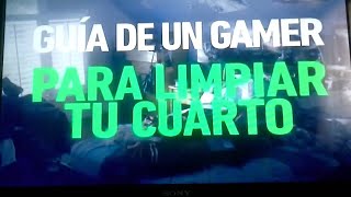 GUIA DE UN GAMER PARA LIMPIAR TU ABITACION