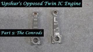 #MT56 Part 5 - Upshur's Opposed Twin IC Engine. The Conrods. In 4K/UHD by A Whale.