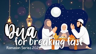 DUA for BREAKING your FAST for KIDS! | Ramadan 2024 | Islamic Kids National