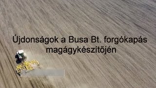 Újdonságok a Busa Bt. forgókapás magágykészítőjén