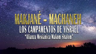 LOS CAMPAMENTOS DE YISRAEL “MACHANEH- MAKJANÉ” - “Alianza Mesiánica Makom Shalom”