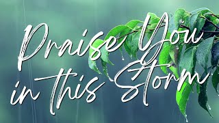 PRAISE YOU IN THIS STORM - Casting Crowns | Praise & Worship Song lyric video