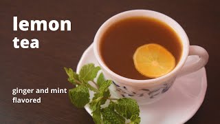 Lemon Tea | Mint and Ginger Flavored Lemon Tea | No Milk Tea | Kanch's Cooking