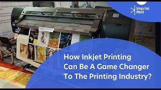 How Inkjet Printing Can Be A Game Changer To The Printing Industry?