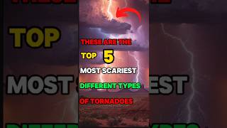 These are the top 5 most Scariest different types of Tornado#shorts #viralvideo