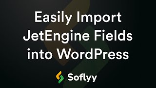 Easily Import JetEngine Fields into WordPress