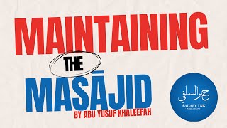 Maintaining The Masājid By Abu Yusuf Khaleefah