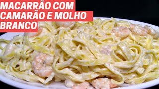 MACARRÃO COM CAMARÃO E MOLHO BRANCO - MACARRÃO CREMOSO