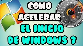 Como Acelerar El Inicio De Windows 7  2015