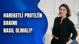 Hareketli Protezin Bakımı Nasıl Olmalı?