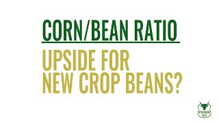 Corn/Soybean Ratio | Upside for New Crop Beans?