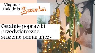 Ostatnie poprawki przedświąteczne, suszonie pomarańczy... Vlogmas z Holandii.