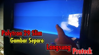 Polytron 29 Gambar Separo Langsung mati Proteck#serviceelektronik