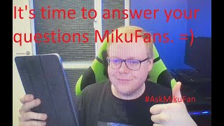 QnA With MikuFan - (Part 14)