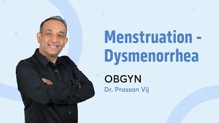 Menstruation Dysmenorrhea | Dr. Prassan Vij | Gynaecology & Obstetrics