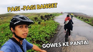 GOWES SAAT MUSIM HUJAN - KE PANTAI GLAGAH