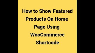 How to display Featured Products on Home page using WooCommerce Shortcode || Products on Homepage