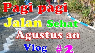 Jalan sehat pagi pagi, Agustus an, Vlog #2