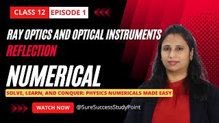 Ray Optics and Optical Instrument | Numerical Problems | Reflection | Class 12 Physics | Episode 1