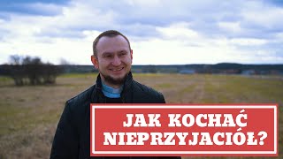 Jak mam kochać nieprzyjaciół? - Vlog od Serca #2