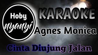 KARAOKE - Cinta Diujung Jalan - Agnes Monica