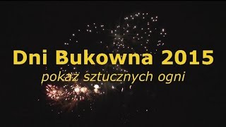 DNI BUKOWNA 2015: Pokaz sztucznych ogni.