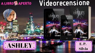 Videorecensione "Ashley" di E. P. Silvia ❤