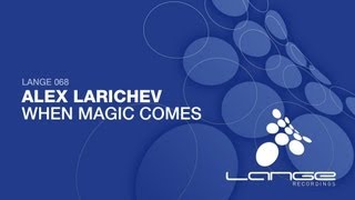 Alex Larichev - When Magic Comes (Original Mix)